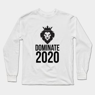 Dominate 2020 | New Year 2020 Long Sleeve T-Shirt